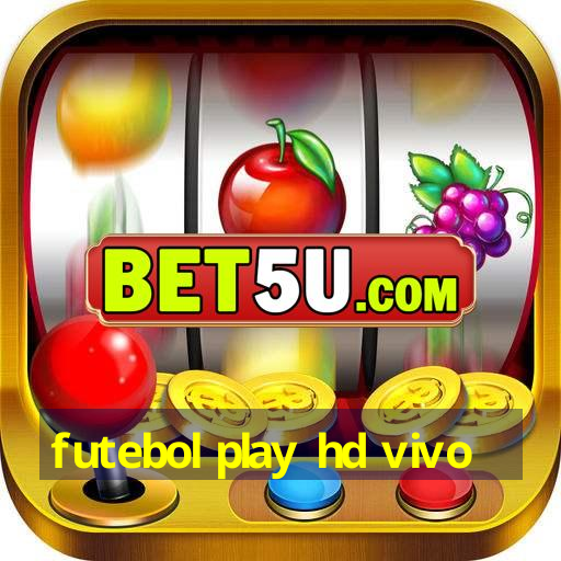 futebol play hd vivo